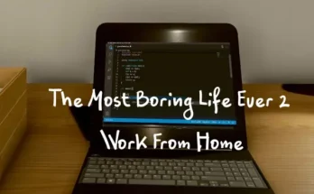 The Most Boring Life Ever 2 – Work From Home